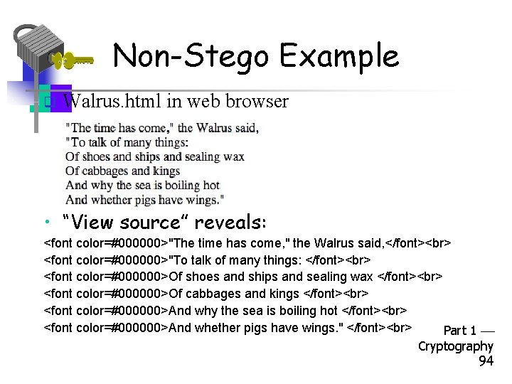 Non-Stego Example q Walrus. html in web browser • “View source” reveals: <font color=#000000>"The