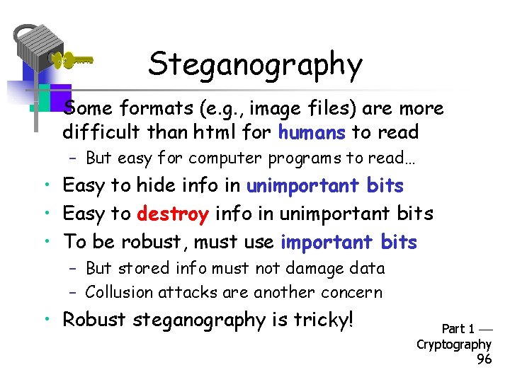 Steganography • Some formats (e. g. , image files) are more difficult than html