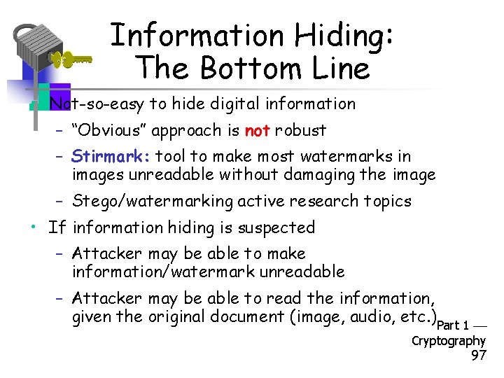 Information Hiding: The Bottom Line • Not-so-easy to hide digital information – “Obvious” approach