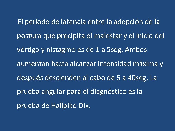 El período de latencia entre la adopción de la postura que precipita el malestar El período de latencia entre la adopción de la postura que precipita el malestar