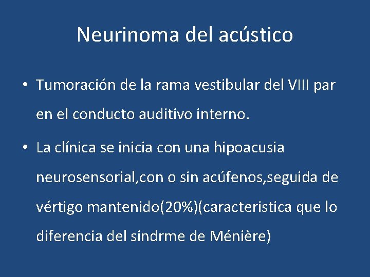 Neurinoma del acústico • Tumoración de la rama vestibular del VIII par en el Neurinoma del acústico • Tumoración de la rama vestibular del VIII par en el