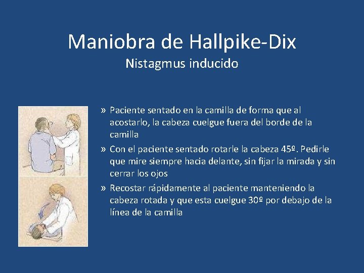 Maniobra de Hallpike-Dix Nistagmus inducido » Paciente sentado en la camilla de forma que Maniobra de Hallpike-Dix Nistagmus inducido » Paciente sentado en la camilla de forma que