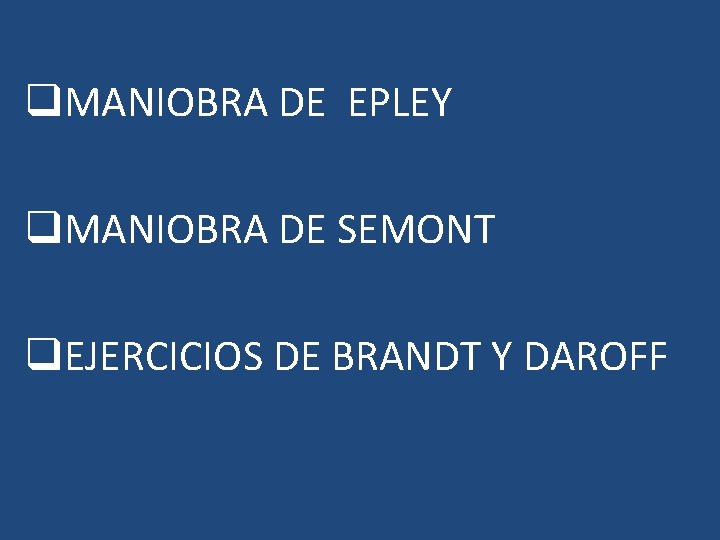 q. MANIOBRA DE EPLEY q. MANIOBRA DE SEMONT q. EJERCICIOS DE BRANDT Y DAROFF q. MANIOBRA DE EPLEY q. MANIOBRA DE SEMONT q. EJERCICIOS DE BRANDT Y DAROFF