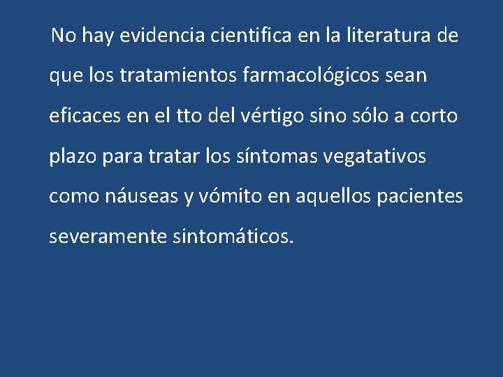 No hay evidencia cientifica en la literatura de que los tratamientos farmacológicos sean eficaces No hay evidencia cientifica en la literatura de que los tratamientos farmacológicos sean eficaces