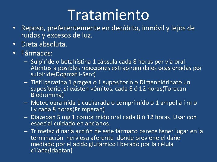 Tratamiento • Reposo, preferentemente en decúbito, inmóvil y lejos de ruidos y excesos de Tratamiento • Reposo, preferentemente en decúbito, inmóvil y lejos de ruidos y excesos de