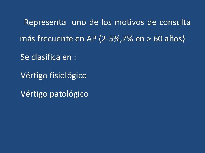 Representa uno de los motivos de consulta más frecuente en AP (2 -5%, 7% Representa uno de los motivos de consulta más frecuente en AP (2 -5%, 7%