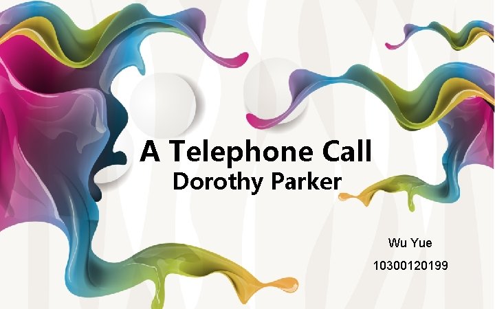 A Telephone Call Dorothy Parker Wu Yue 10300120199 