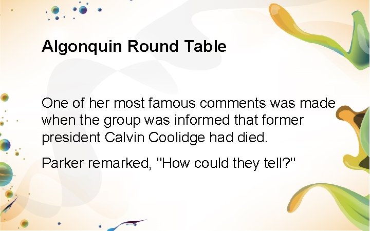 Algonquin Round Table One of her most famous comments was made when the group