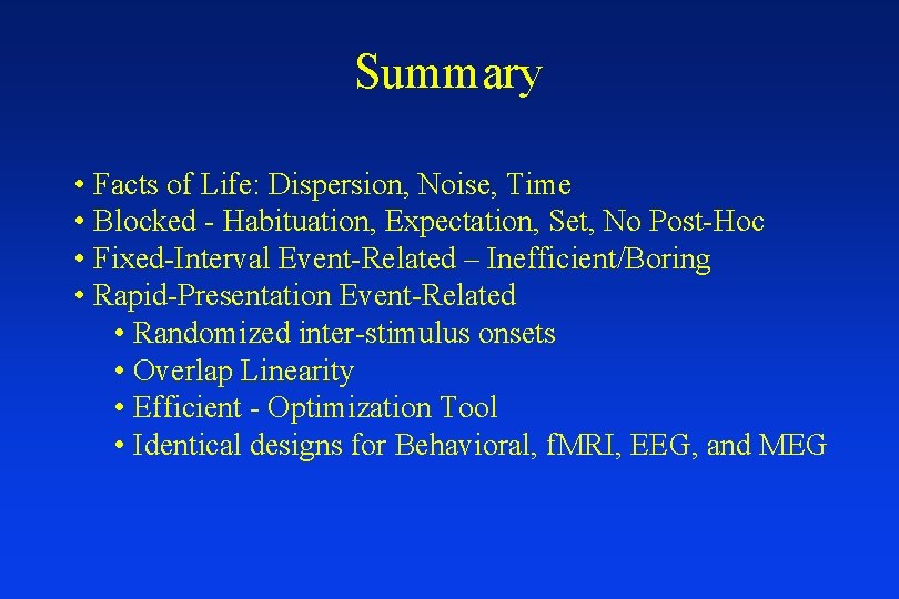 Summary • Facts of Life: Dispersion, Noise, Time • Blocked - Habituation, Expectation, Set,