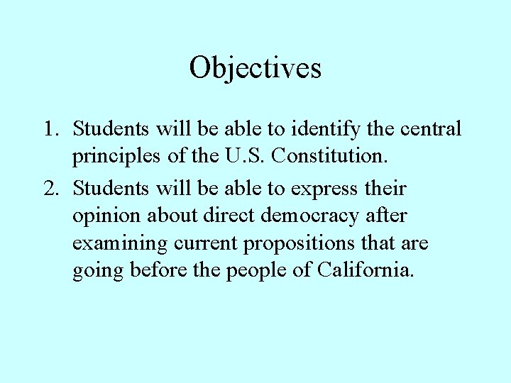 Objectives 1. Students will be able to identify the central principles of the U.