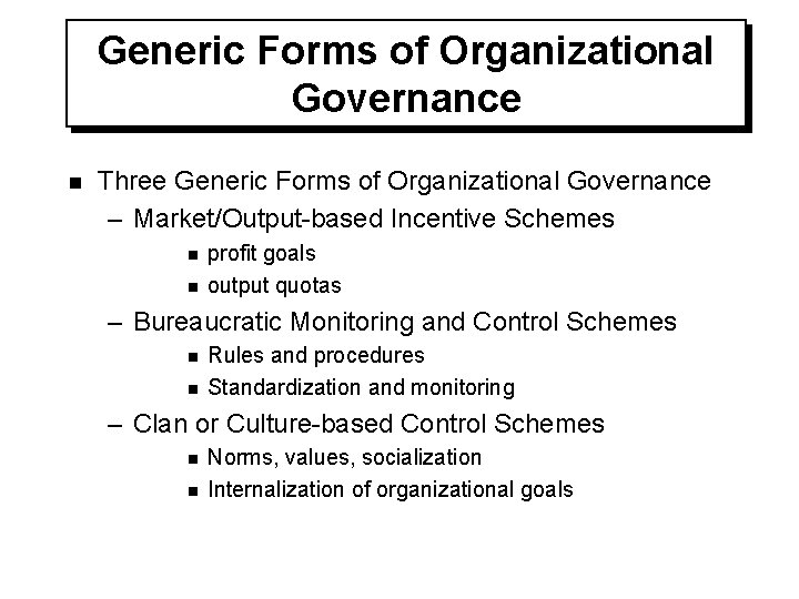Generic Forms of Organizational Governance n Three Generic Forms of Organizational Governance – Market/Output-based
