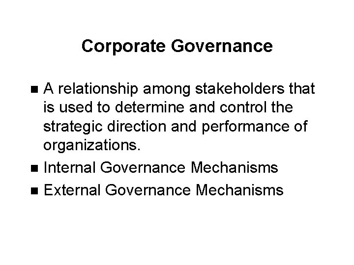Corporate Governance A relationship among stakeholders that is used to determine and control the