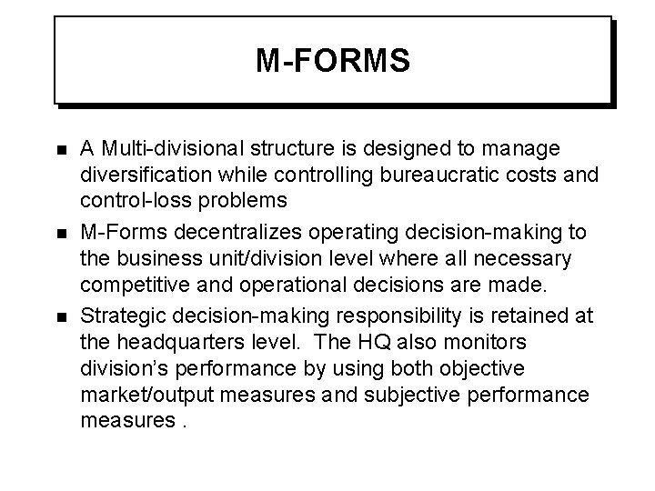 M-FORMS n n n A Multi-divisional structure is designed to manage diversification while controlling