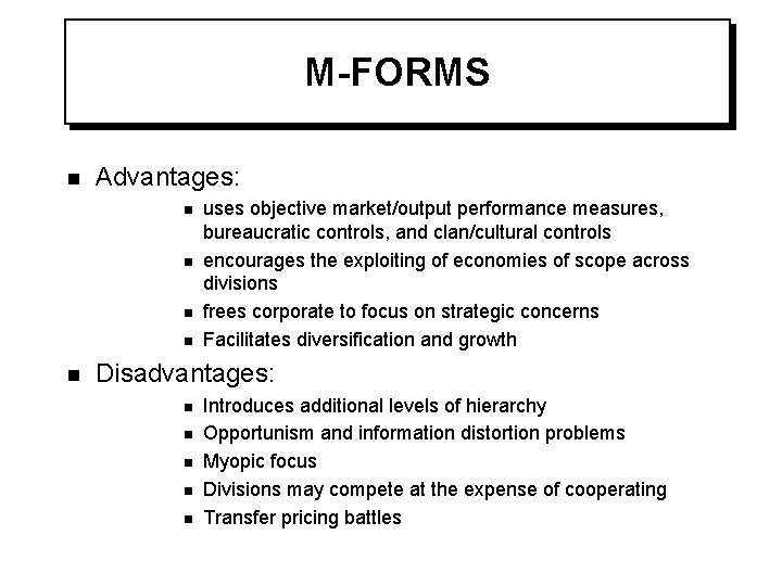 M-FORMS n Advantages: n n n uses objective market/output performance measures, bureaucratic controls, and