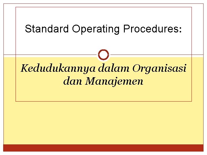 Standard Operating Procedures: Kedudukannya dalam Organisasi dan Manajemen 