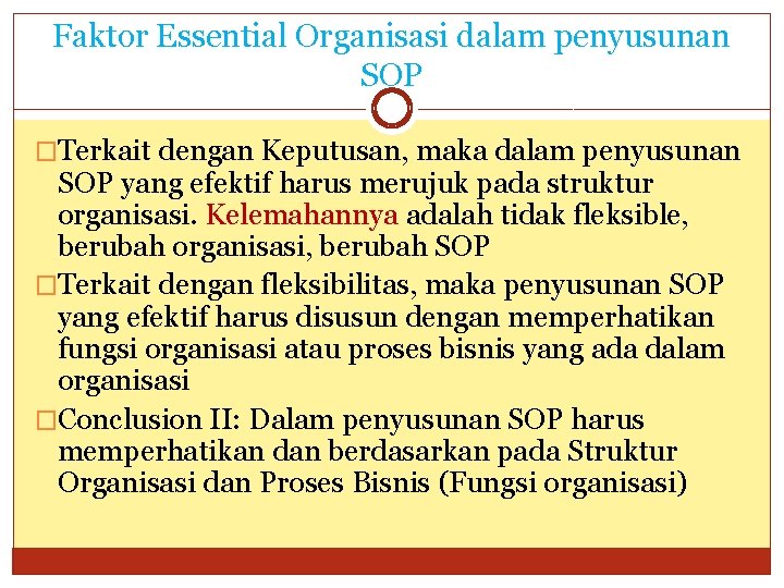 Faktor Essential Organisasi dalam penyusunan SOP �Terkait dengan Keputusan, maka dalam penyusunan SOP yang