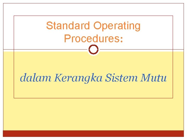 Standard Operating Procedures: dalam Kerangka Sistem Mutu 