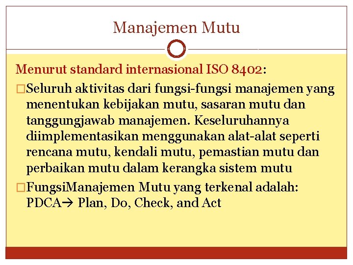 Manajemen Mutu Menurut standard internasional ISO 8402: �Seluruh aktivitas dari fungsi-fungsi manajemen yang menentukan