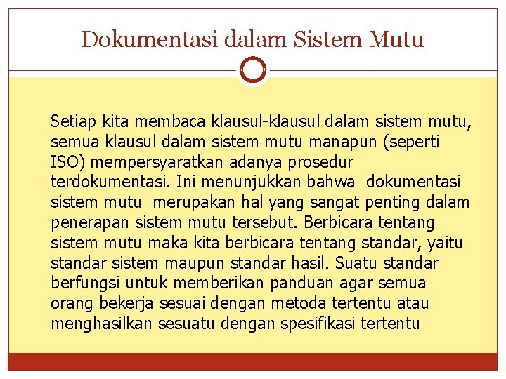 Dokumentasi dalam Sistem Mutu Setiap kita membaca klausul-klausul dalam sistem mutu, semua klausul dalam