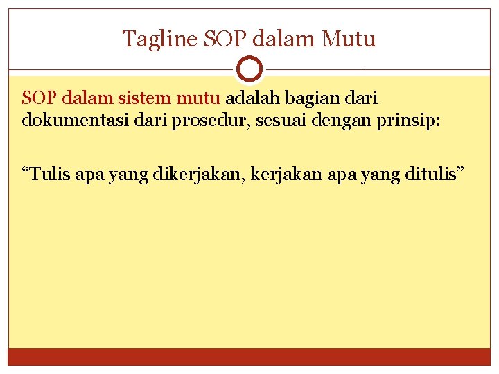 Tagline SOP dalam Mutu SOP dalam sistem mutu adalah bagian dari dokumentasi dari prosedur,