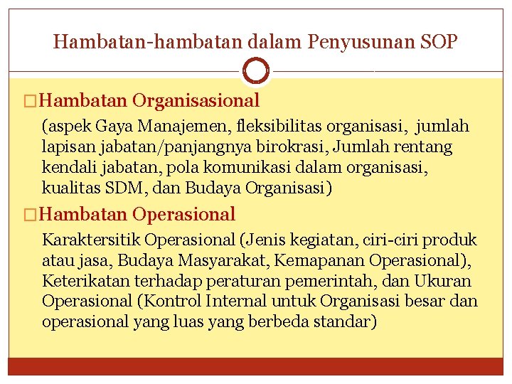 Hambatan-hambatan dalam Penyusunan SOP �Hambatan Organisasional (aspek Gaya Manajemen, fleksibilitas organisasi, jumlah lapisan jabatan/panjangnya