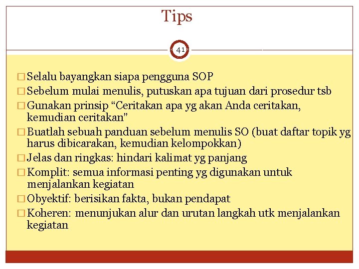 Tips 41 � Selalu bayangkan siapa pengguna SOP � Sebelum mulai menulis, putuskan apa