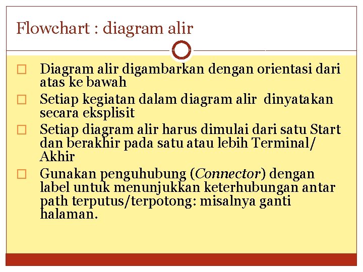 Flowchart : diagram alir � Diagram alir digambarkan dengan orientasi dari atas ke bawah