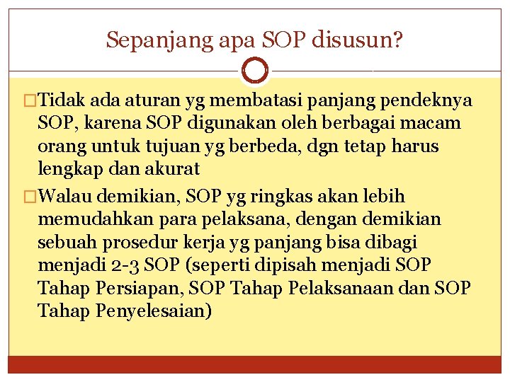 Sepanjang apa SOP disusun? �Tidak ada aturan yg membatasi panjang pendeknya SOP, karena SOP