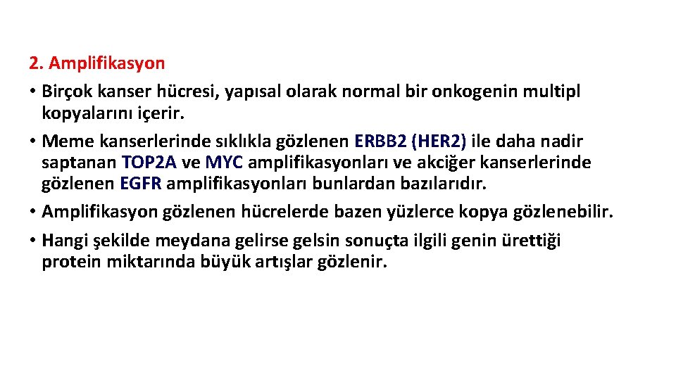 2. Amplifikasyon • Birçok kanser hücresi, yapısal olarak normal bir onkogenin multipl kopyalarını içerir.