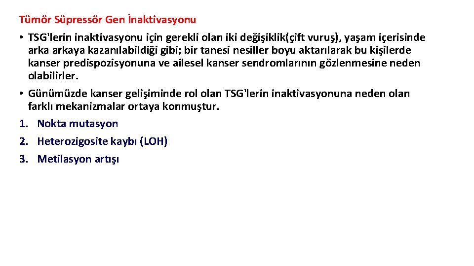 Tümör Süpressör Gen İnaktivasyonu • TSG'lerin inaktivasyonu için gerekli olan iki değişiklik(çift vuruş), yaşam