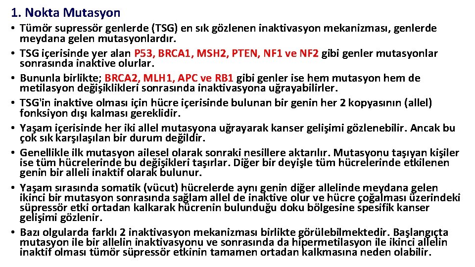 1. Nokta Mutasyon • Tümör supressör genlerde (TSG) en sık gözlenen inaktivasyon mekanizması, genlerde