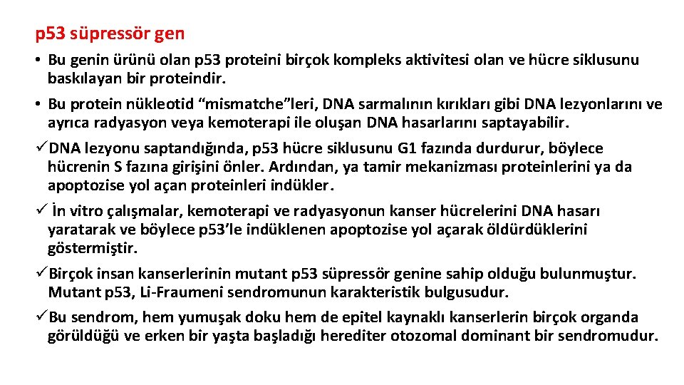 p 53 süpressör gen • Bu genin ürünü olan p 53 proteini birçok kompleks