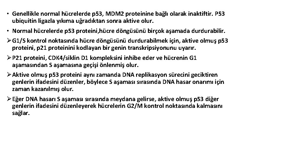  • Genellikle normal hücrelerde p 53, MDM 2 proteinine bağlı olarak inaktiftir. P