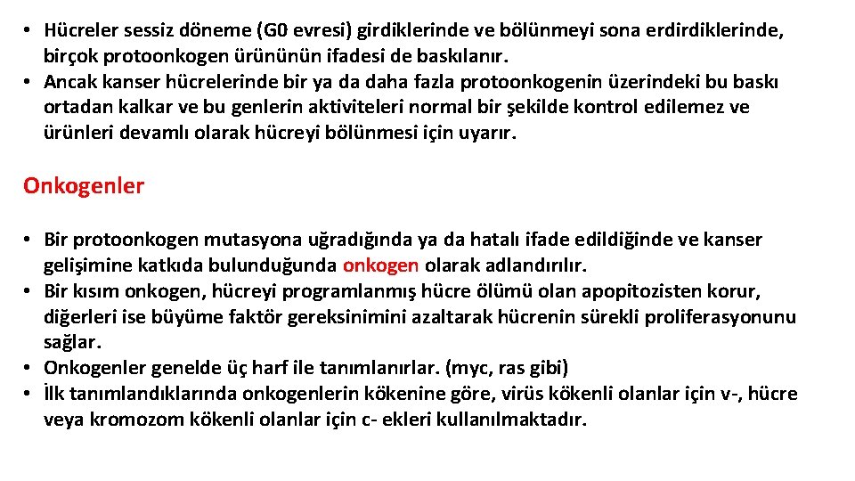 • Hücreler sessiz döneme (G 0 evresi) girdiklerinde ve bölünmeyi sona erdirdiklerinde, birçok • Hücreler sessiz döneme (G 0 evresi) girdiklerinde ve bölünmeyi sona erdirdiklerinde, birçok