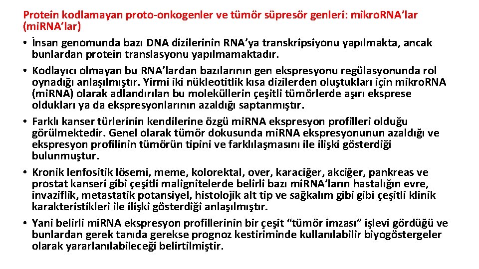 Protein kodlamayan proto-onkogenler ve tümör süpresör genleri: mikro. RNA’lar (mi. RNA’lar) • İnsan genomunda Protein kodlamayan proto-onkogenler ve tümör süpresör genleri: mikro. RNA’lar (mi. RNA’lar) • İnsan genomunda