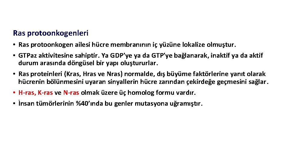Ras protoonkogenleri • Ras protoonkogen ailesi hücre membranının iç yüzüne lokalize olmuştur. • GTPaz Ras protoonkogenleri • Ras protoonkogen ailesi hücre membranının iç yüzüne lokalize olmuştur. • GTPaz