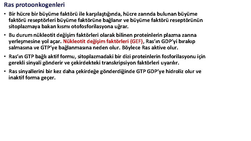 Ras protoonkogenleri • Bir hücre bir büyüme faktörü ile karşılaştığında, hücre zarında bulunan büyüme Ras protoonkogenleri • Bir hücre bir büyüme faktörü ile karşılaştığında, hücre zarında bulunan büyüme