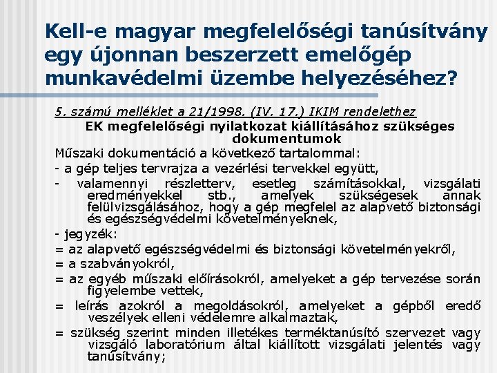 Kell-e magyar megfelelőségi tanúsítvány egy újonnan beszerzett emelőgép munkavédelmi üzembe helyezéséhez? 5. számú melléklet