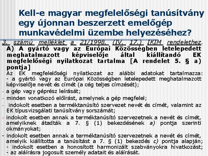 Kell-e magyar megfelelőségi tanúsítvány egy újonnan beszerzett emelőgép munkavédelmi üzembe helyezéséhez? 3. számú melléklet