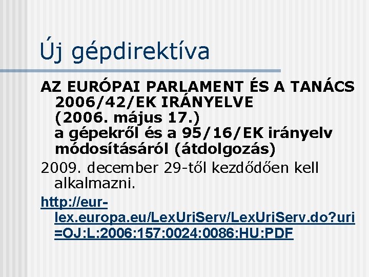 Új gépdirektíva AZ EURÓPAI PARLAMENT ÉS A TANÁCS 2006/42/EK IRÁNYELVE (2006. május 17. )