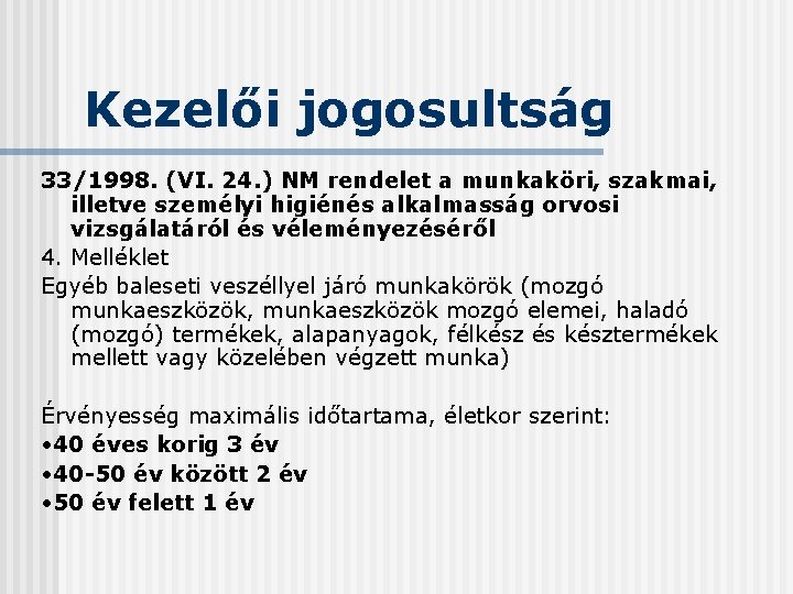 Kezelői jogosultság 33/1998. (VI. 24. ) NM rendelet a munkaköri, szakmai, illetve személyi higiénés