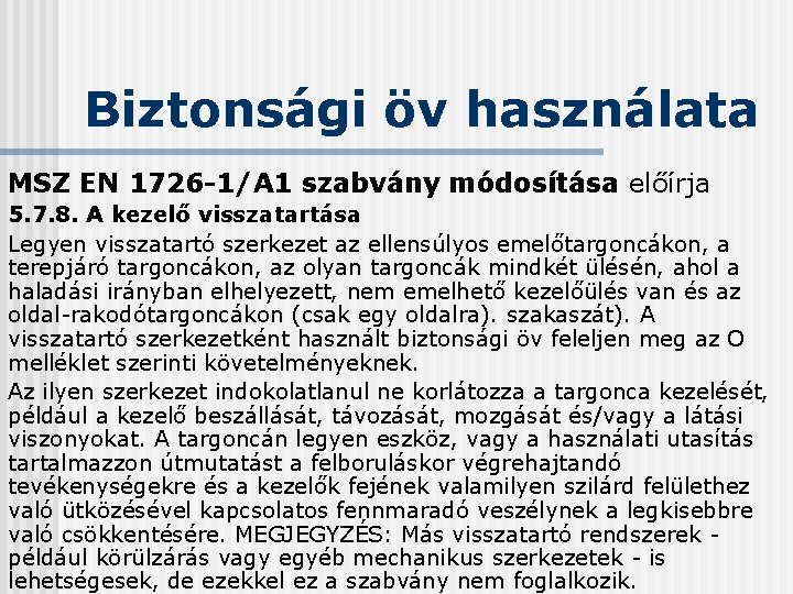 Biztonsági öv használata MSZ EN 1726 -1/A 1 szabvány módosítása előírja 5. 7. 8.