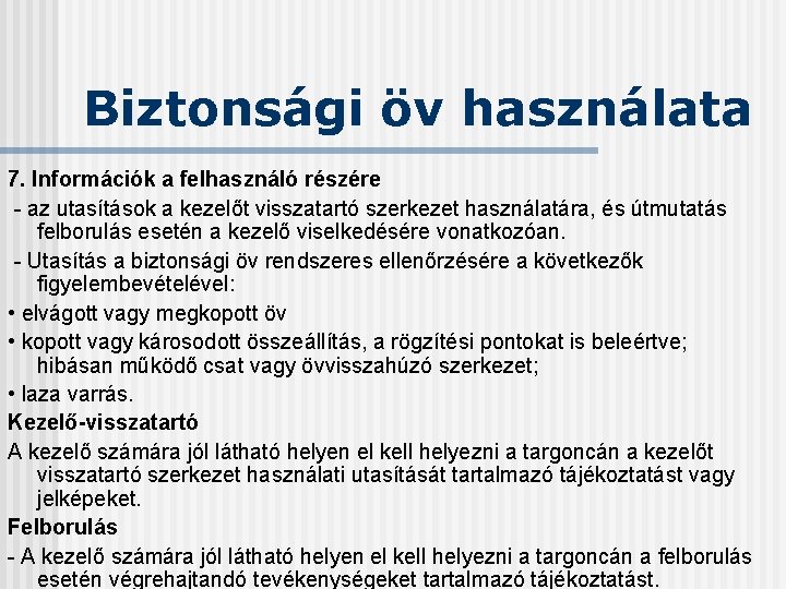 Biztonsági öv használata 7. Információk a felhasználó részére - az utasítások a kezelőt visszatartó