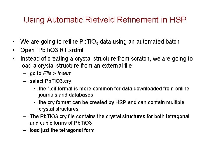 Using Automatic Rietveld Refinement in HSP • We are going to refine Pb. Ti.