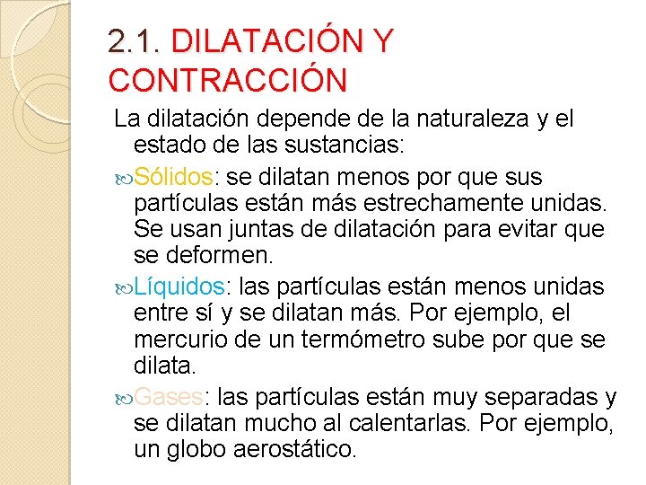 2. 1. DILATACIÓN Y CONTRACCIÓN La dilatación depende de la naturaleza y el estado