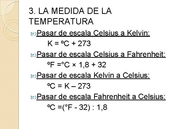 3. LA MEDIDA DE LA TEMPERATURA Pasar de escala Celsius a Kelvin: K =