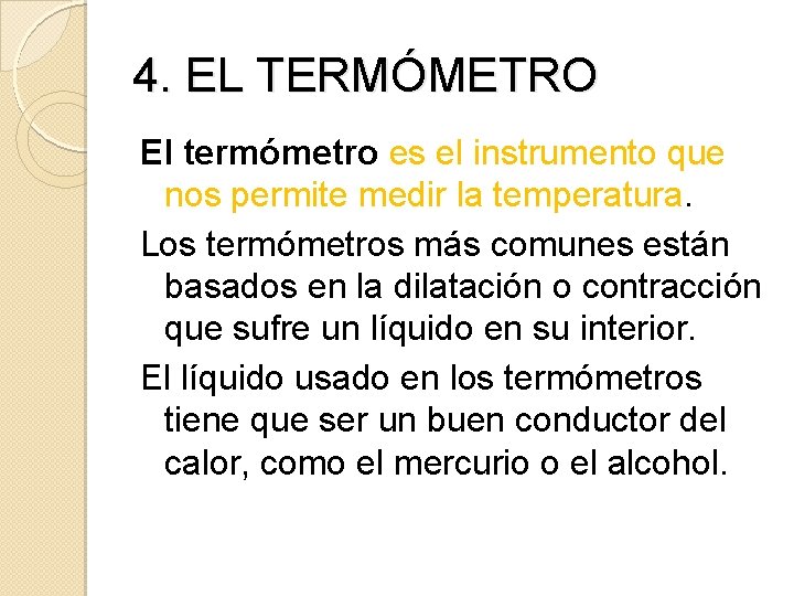 4. EL TERMÓMETRO El termómetro es el instrumento que nos permite medir la temperatura.
