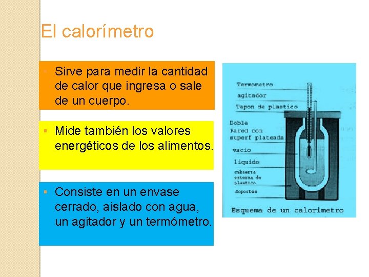 El calorímetro ▪ Sirve para medir la cantidad de calor que ingresa o sale