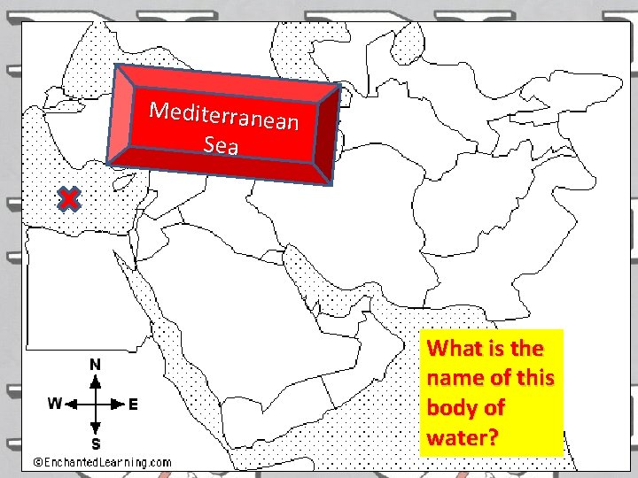 Mediterranea n Sea What is the name of this body of water? 