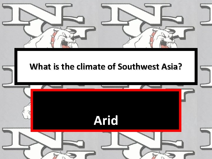What is the climate of Southwest Asia? Arid 